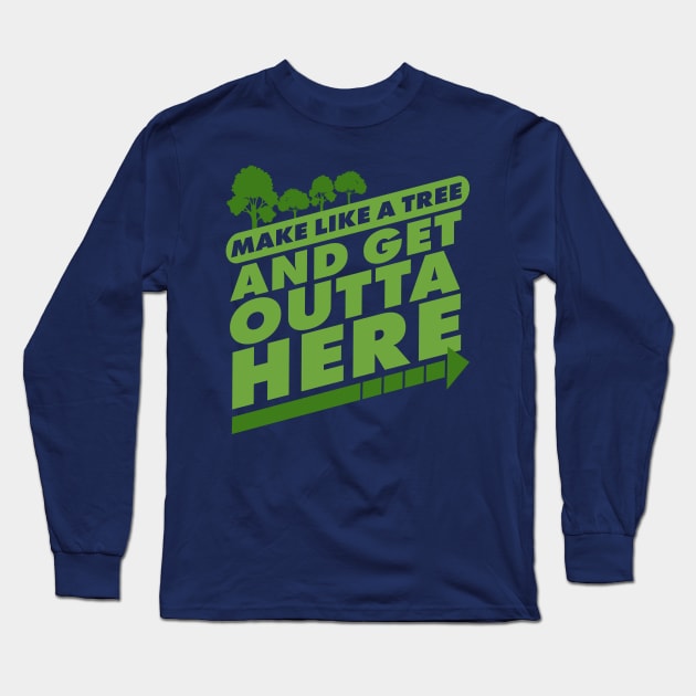 Back to the Future Biff Tannen Make Like a tree and Get Outta Here Quote Long Sleeve T-Shirt by Meta Cortex